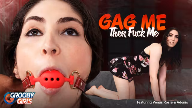 GROOBYGIRLS - Venus Rosie Wants Gag and Fucked Hard