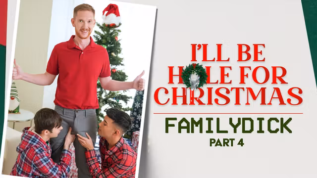 I'll be Hole for Christmas Pt. 4 - FamilyDick